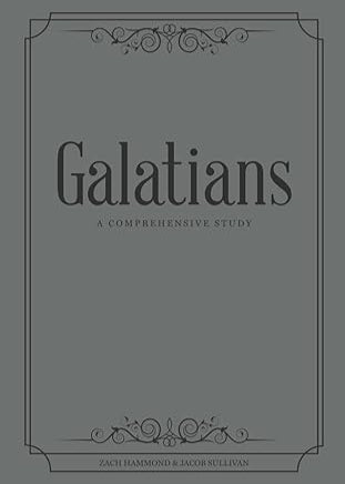 Galatians A Comprehensive Study By Zach Hammond And Jacob Sullivan