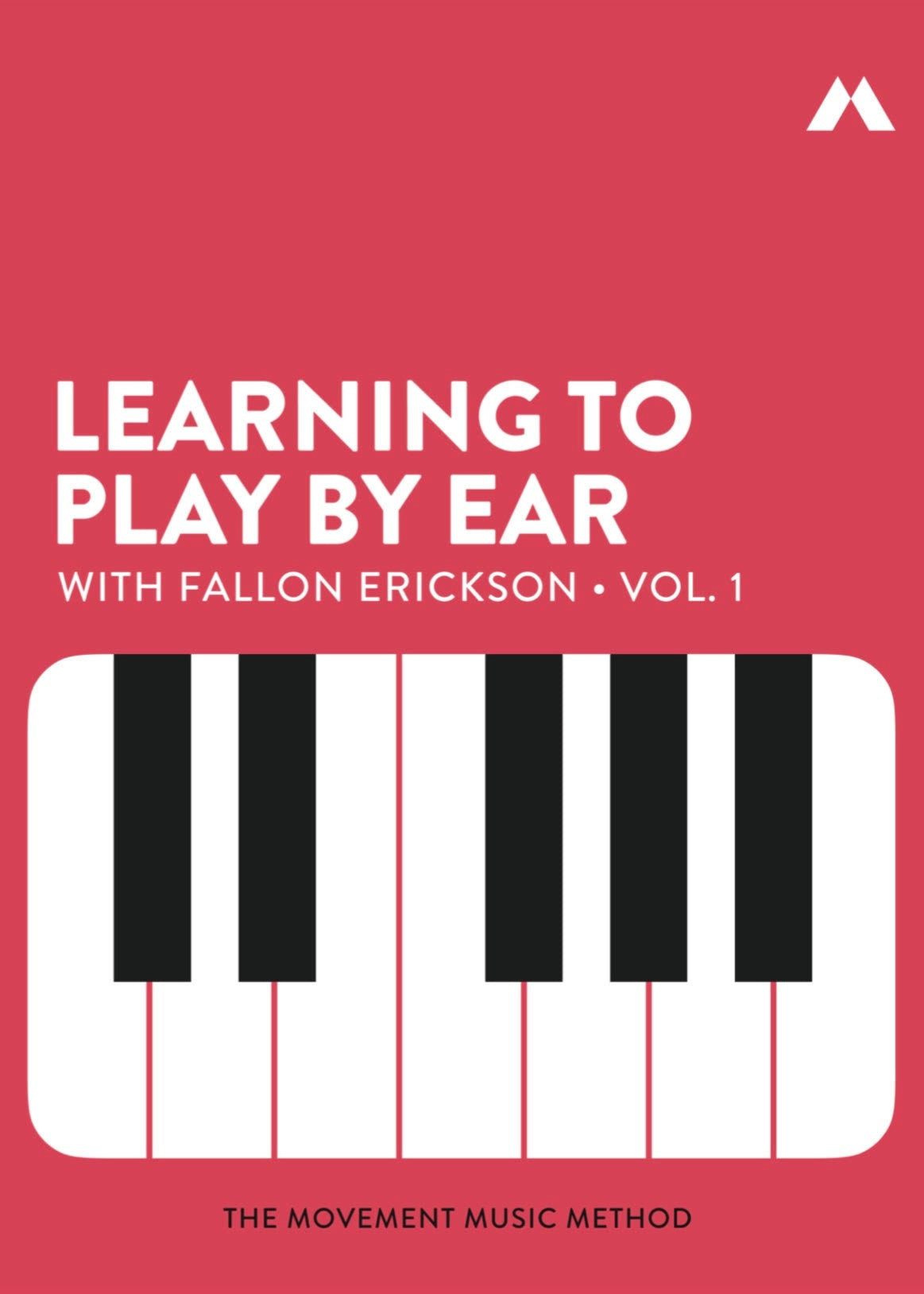 Learning to Play Volume 1 By Ear by Fallon Erickson