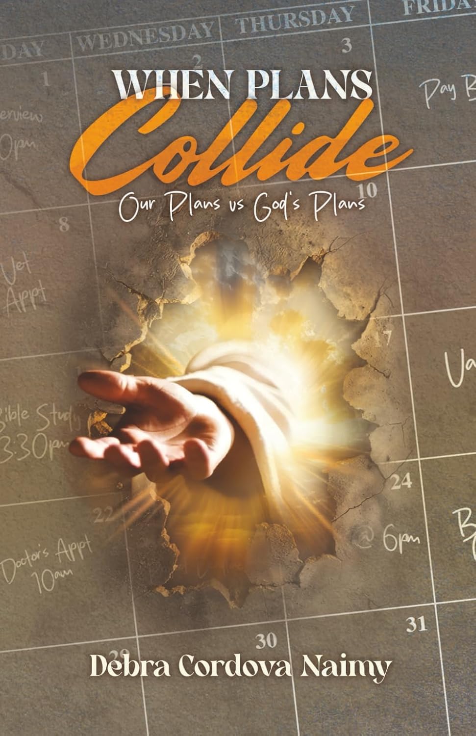 When Plans Collide Our Plans Vs God's plan By Debra Cordova Naimy