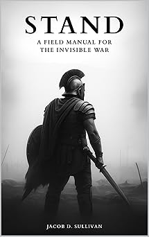 STAND: A Field Manual for the Invisible War by Jacob Sullivan