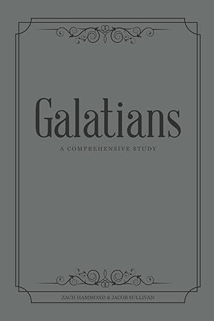 Galatians A Comprehensive Study By Zach Hammond And Jacob Sullivan