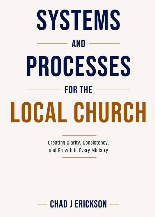 Systems and Processes for the Local Church by Chad Erickson