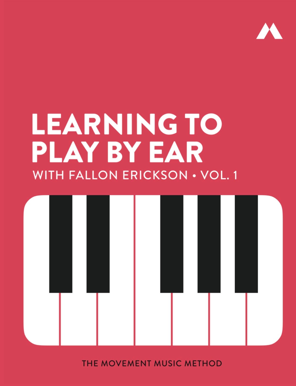 Learning to Play Volume 1  By Ear by Fallon Erickson