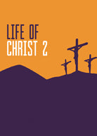 Life of Christ 2